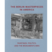 The Berlin Masterpieces in America: Paintings, Politics and the Monuments Men
