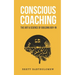 Conscious Coaching: The Art and Science of Building Buy-In