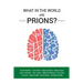 What in the World are Prions?
