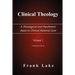 Clinical Theology, a Theological and Psychiatric Basis to Clinical Pastoral Care, Volume 1