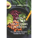 100% Healthy Vegetarian Cookbook: A Complete Recipes Guide For All!