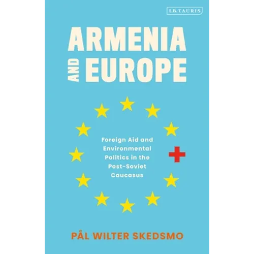 Armenia and Europe: Foreign Aid and Environmental Politics in the Post-Soviet Caucasus