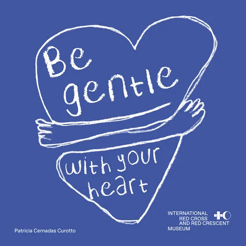 Be Gentle with Your Heart: Self-Compassion at the International Museum of the Red Cross and the Red Crescent