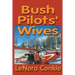Bush Pilots' Wives: Dedicated to the bush pilots' wives