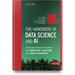 The Handbook of Data Science and AI: Generate Value from Data with Machine Learning and Data Analytics