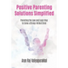 Positive Parenting Solutions Simplified: Parenting with Love and Logic way to Tame a Strong-Willed Child.