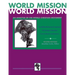 World Mission (Second Edition): An Analysis of the World Christian Movement