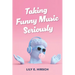 Taking Funny Music Seriously