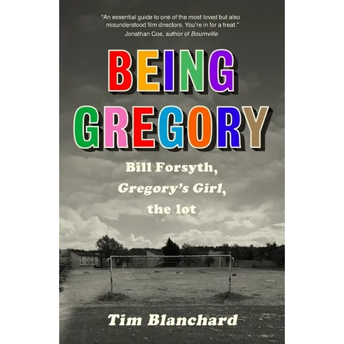 Being Gregory: Bill Forsyth, Gregory's Girl, the lot