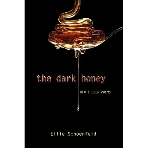 The Dark Honey: New & Used Poems