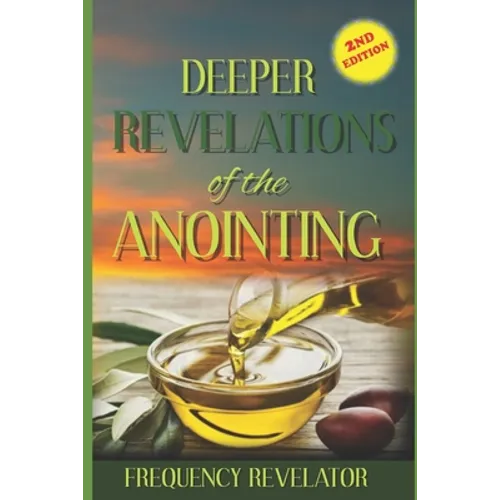 Deeper Revelations of the Anointing - Revised Edition