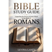 Bible Study Guide Unpacking the Power of God's Word in the Book of Romans