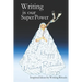 Writing is Our Super Power: Inspired Ideas by Writing Rituals