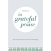 In Grateful Praise: Down-To-Earth Prayers of Praise and Thanksgiving