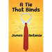 A Tie That Binds