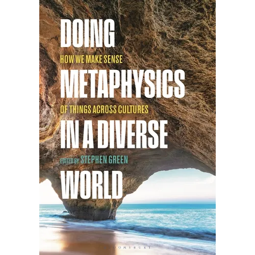 Doing Metaphysics in a Diverse World: How We Make Sense of Things Across Cultures