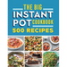 The Big Instant Pot Cookbook: 500 Fast and Easy Recipes