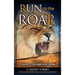 Run to the Roar: A Fable of Choice, Courage, and Hope