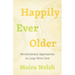 Happily Ever Older: Revolutionary Approaches to Long-Term Care