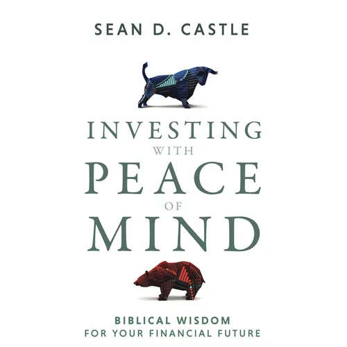 Investing with Peace of Mind: Biblical Wisdom for Your Financial Future
