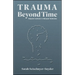 Trauma Beyond Time: Temporal Constructs in Holocaust Testimonies