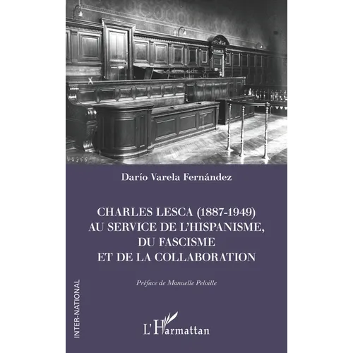 Charles Lesca (1887-1949) au service de l'hispanisme, du fascisme et de la Collaboration