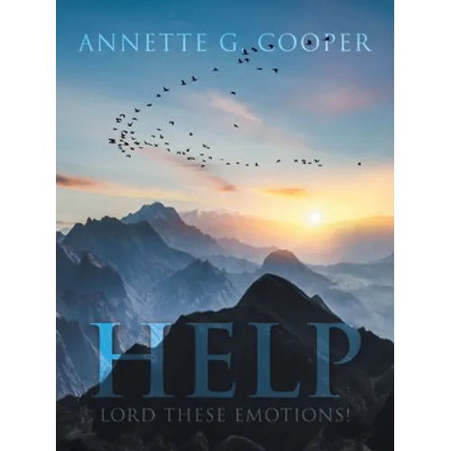 Help: Lord These Emotions!