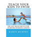 Teach Your Kids to Swim: Tips and tricks for fun-for-everyone swimming lessons
