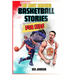 The Most Amazing Basketball Stories for Kids: 20 Inspirational And Spectacular True Tales Of The Greatest Basketball Players Of All Time And Motivatio