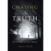 Chasing The Truth: Six Stories & the Truth