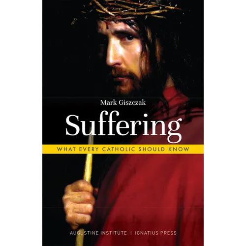 Suffering: What Every Catholic Should Know