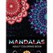 Mandalas adult coloring book: 100 Beautiful Mandalas Coloring Pages For Fun Relaxation, Fun, and Stress Relief