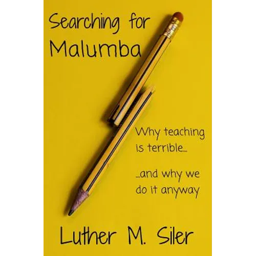 Searching for Malumba: Why Teaching is Terrible... and Why We Do It Anyway