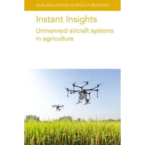Instant Insights: Unmanned Aircraft Systems in Agriculture