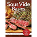 Sous Vide Basics: 100+ Recipes for Perfect Results