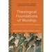 Theological Foundations of Worship