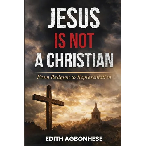 Jesus Is Not A Christian: From Religion To Representation