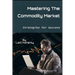 Mastering the Commodity Market: Strategies for Success