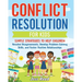Conflict Resolution for Kids: Simple Strategies to Help Children Resolve Disagreements, Develop Problem-Solving Skills, and Foster Positive Relation