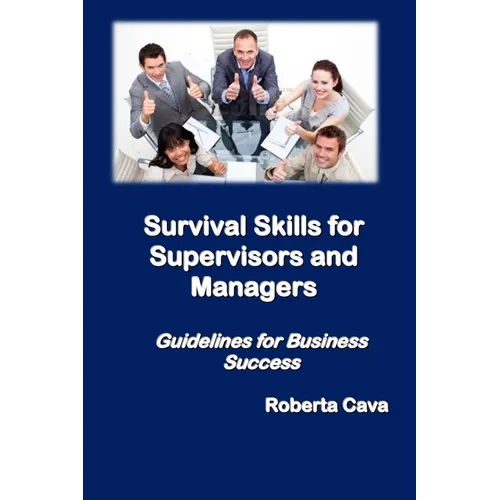 Survival Skills for Supervisors and Managers: Guidelines for Business Success