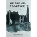 We Are All Together