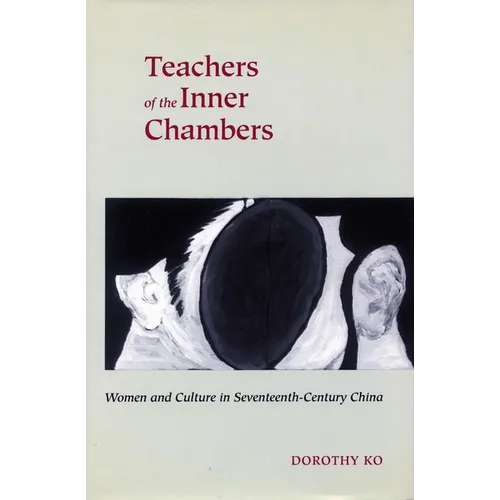 Teachers of the Inner Chambers: Women and Culture in Seventeenth-Century China
