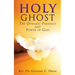 Holy Ghost: The Dynamic Presence and Power of God