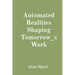 Automated Realities Shaping Tomorrow_s Work