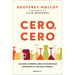 Cero, Cero: Las Siete Verdades Sobre El Alcohol Que Cambiarán Tu Vida Para Siempre / Zero, Zero