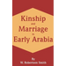 Kinship and Marriage in Early Arabia