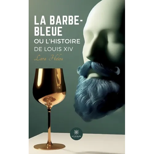 La Barbe-Bleue ou l'histoire de Louis XIV