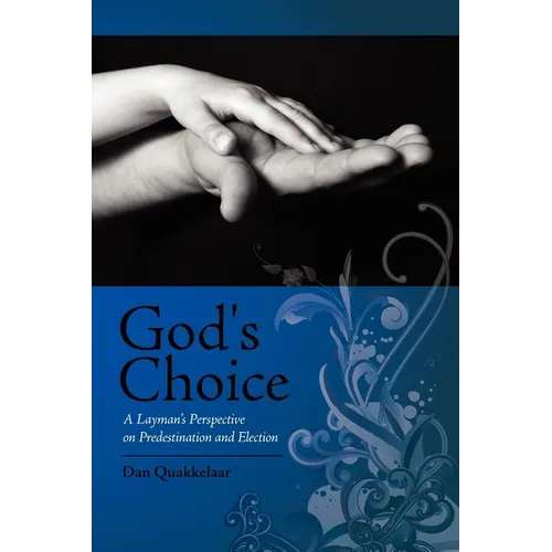 God's Choice: A Layman's Perspective on Election and Predestination