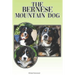 The Bernese Mountain Dog: A Complete and Comprehensive Beginners Guide To: Buying, Owning, Health, Grooming, Training, Obedience, Understanding