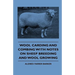 Wool Carding and Combing With Notes On Sheep Breeding And Wool Growing